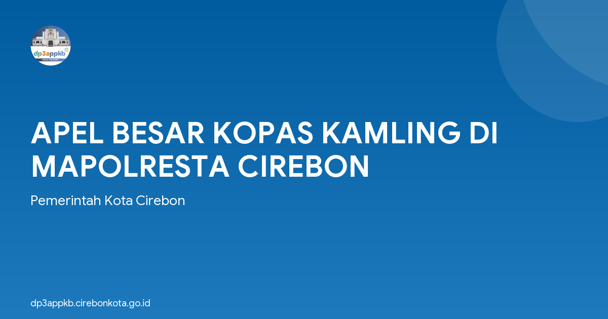 APEL BESAR KOPAS KAMLING DI MAPOLRESTA CIREBON