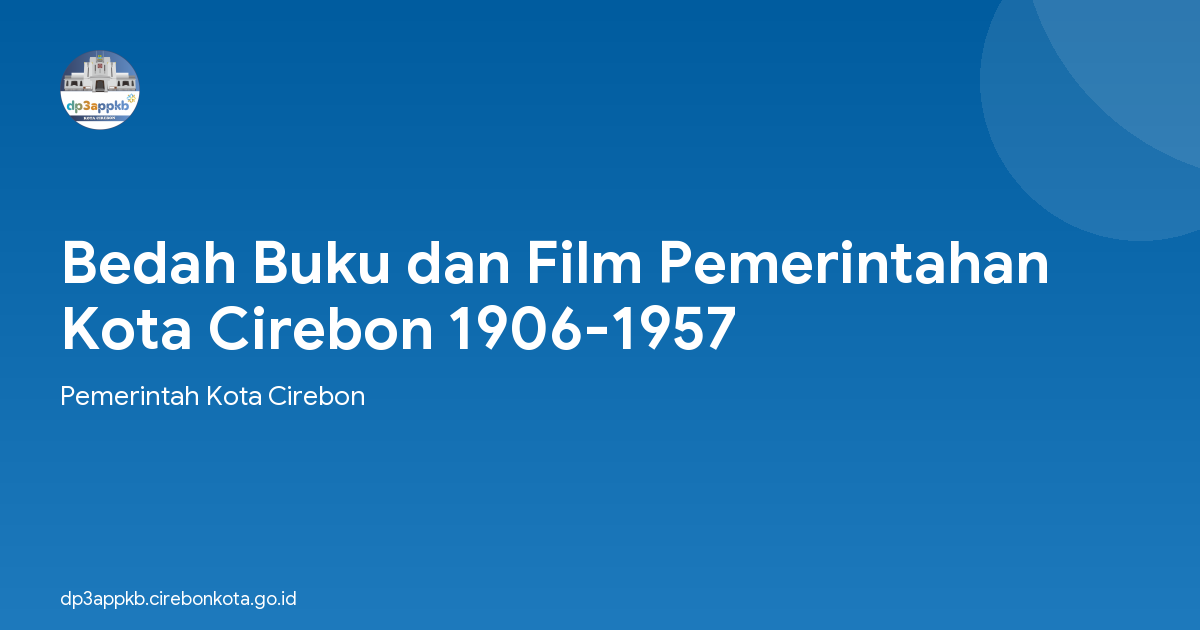 Bedah Buku dan Film Pemerintahan Kota Cirebon 1906-1957
