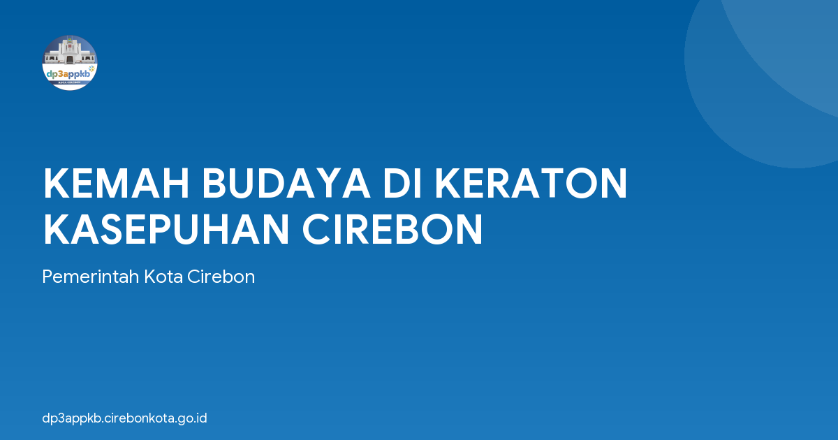 KEMAH BUDAYA DI KERATON KASEPUHAN CIREBON