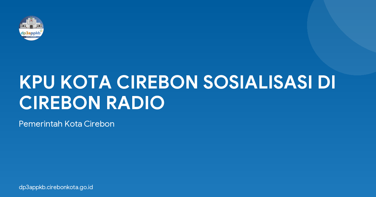 KPU KOTA CIREBON SOSIALISASI DI CIREBON RADIO