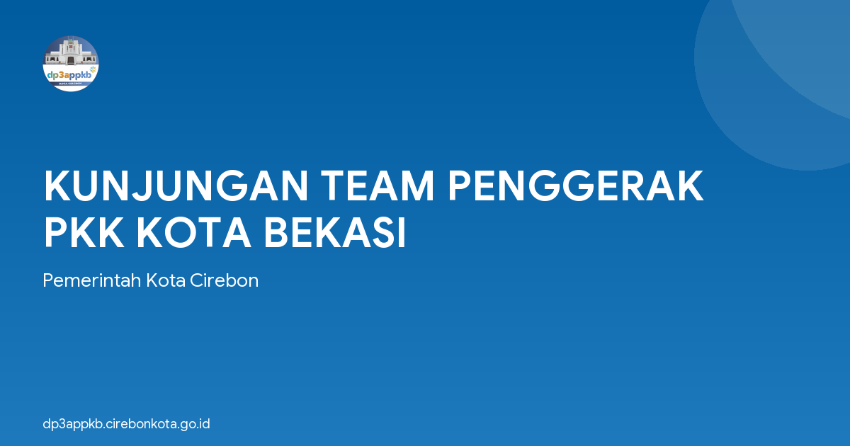 KUNJUNGAN TEAM PENGGERAK PKK KOTA BEKASI