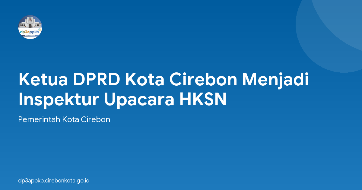 Ketua DPRD Kota Cirebon Menjadi Inspektur Upacara HKSN