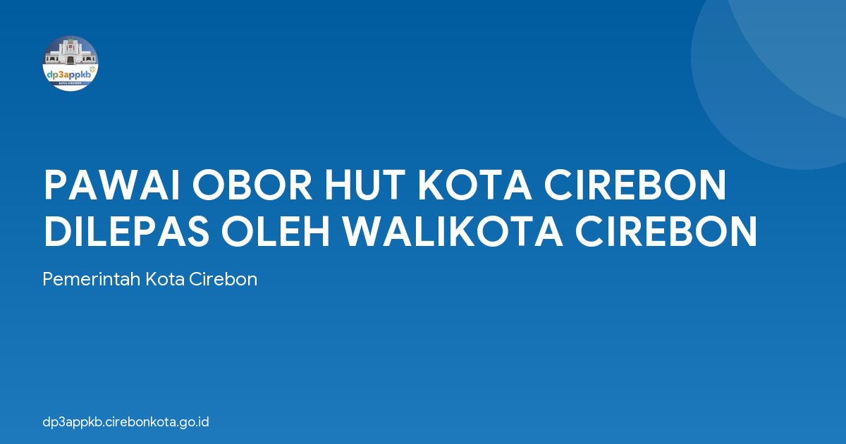 PAWAI OBOR HUT KOTA CIREBON DILEPAS OLEH WALIKOTA CIREBON