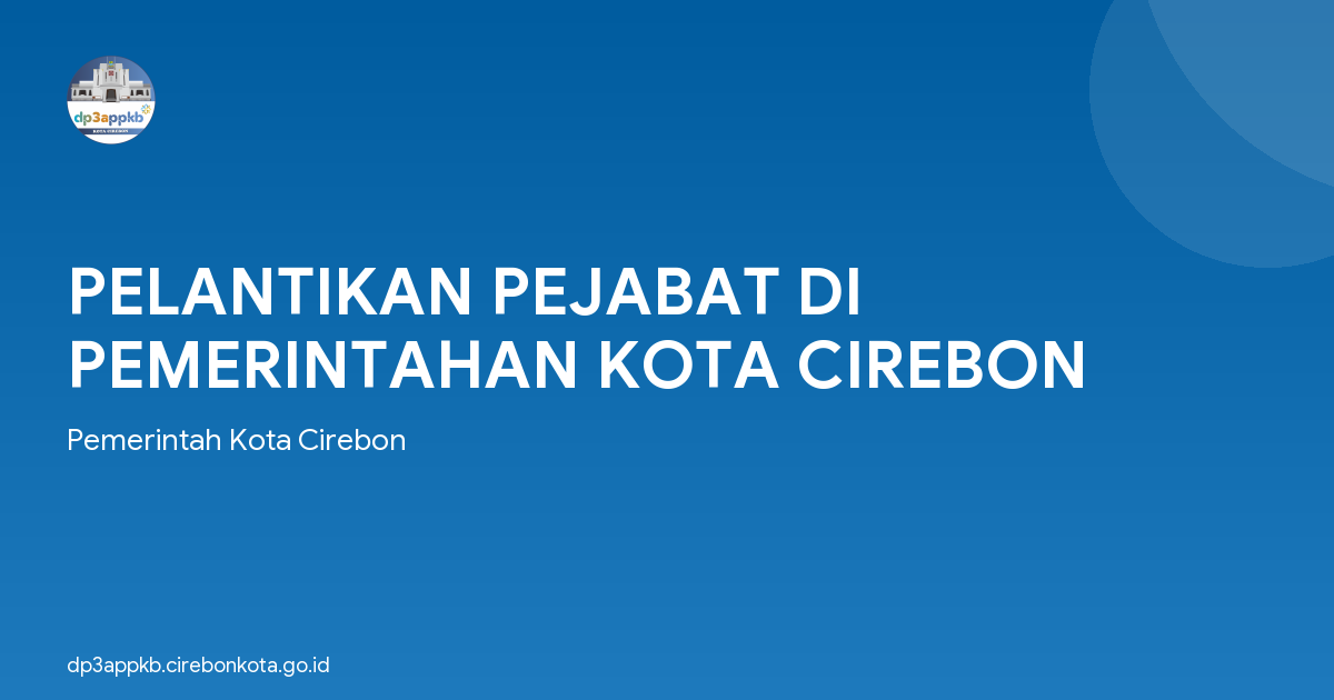 PELANTIKAN PEJABAT DI PEMERINTAHAN KOTA CIREBON