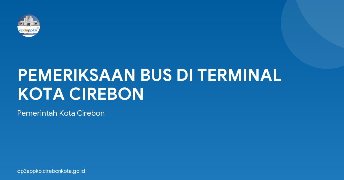 PEMERIKSAAN BUS DI TERMINAL KOTA CIREBON