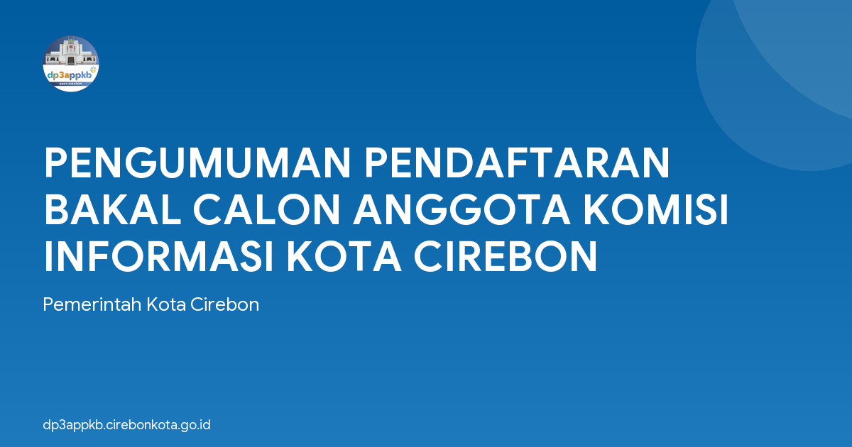 PENGUMUMAN PENDAFTARAN BAKAL CALON ANGGOTA KOMISI INFORMASI KOTA CIREBON