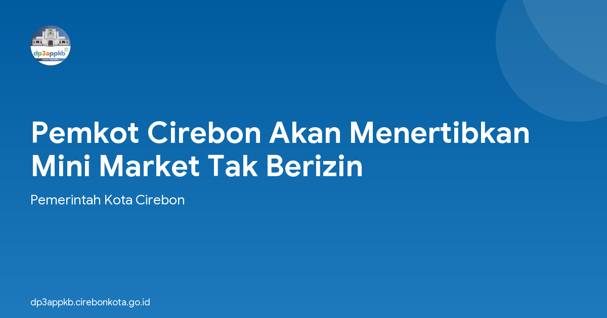Pemkot Cirebon Akan Menertibkan Mini Market Tak Berizin