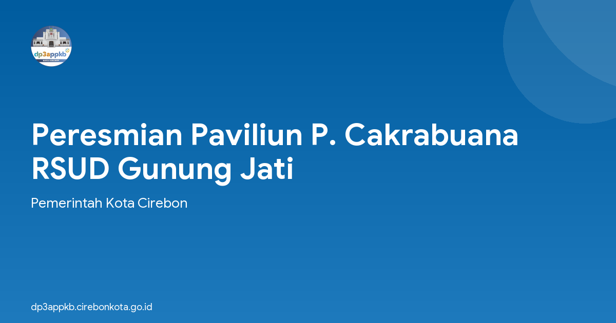 Peresmian Paviliun P. Cakrabuana RSUD Gunung Jati