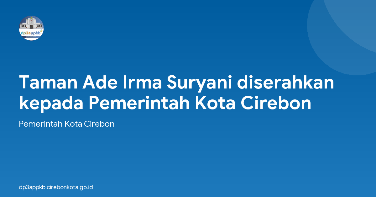 Taman Ade Irma Suryani diserahkan kepada Pemerintah Kota Cirebon