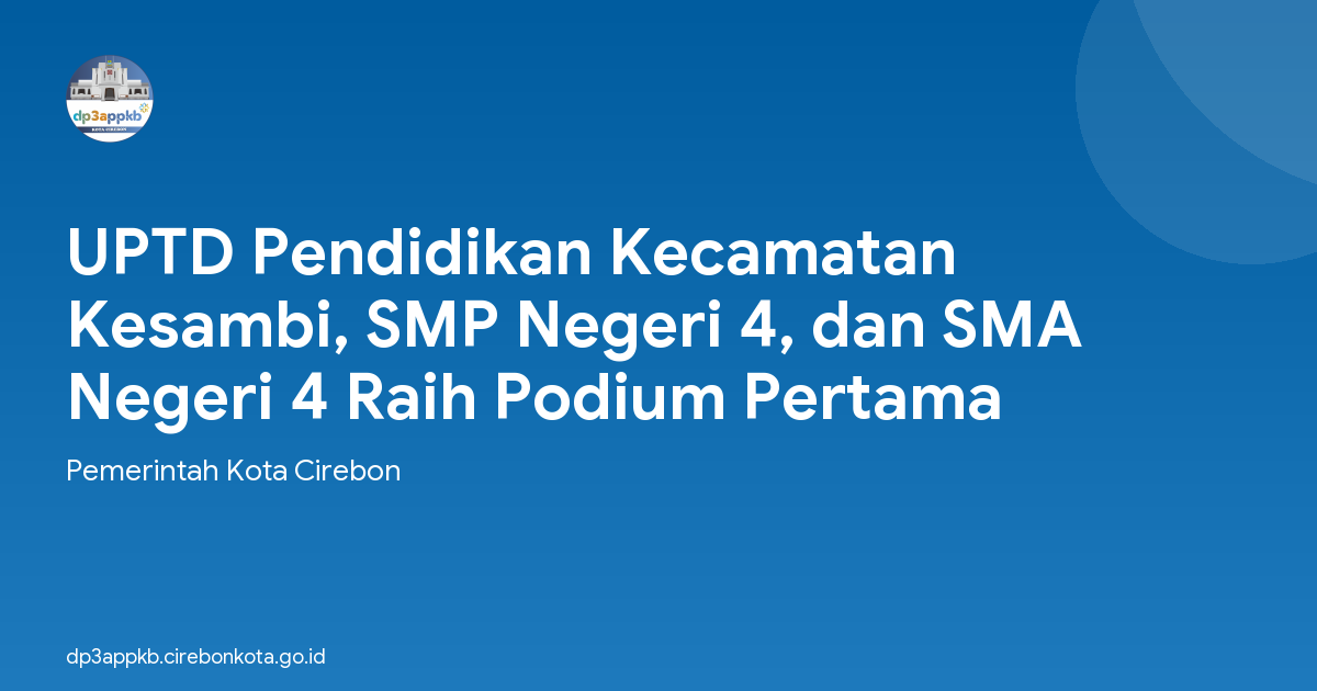 UPTD Pendidikan Kecamatan Kesambi, SMP Negeri 4, dan SMA Negeri 4 Raih Podium Pertama