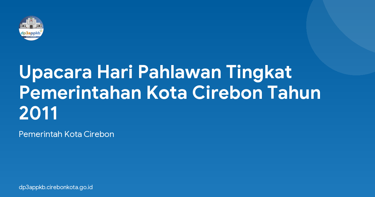 Upacara Hari Pahlawan Tingkat Pemerintahan Kota Cirebon Tahun 2011