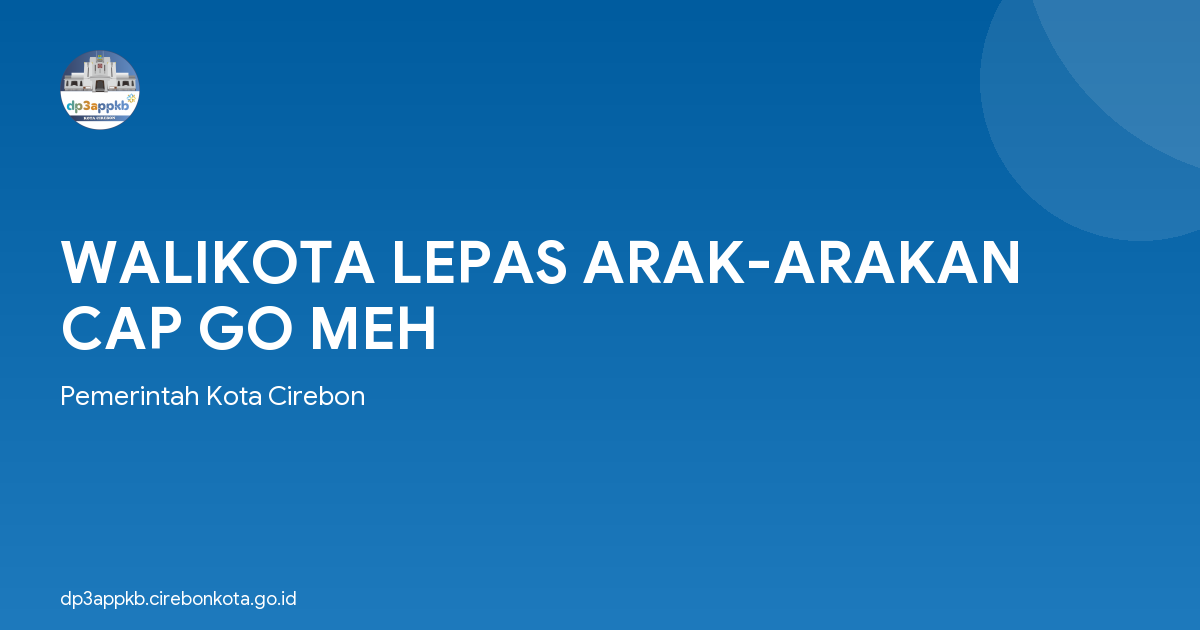 WALIKOTA LEPAS ARAK-ARAKAN CAP GO MEH