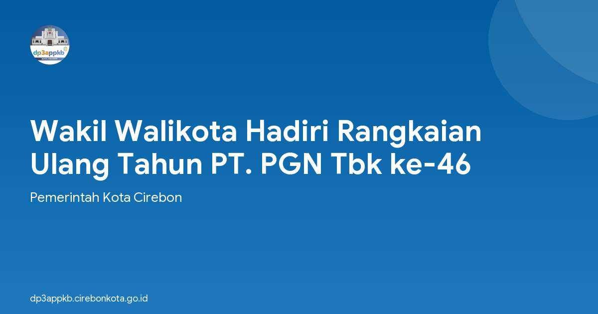Wakil Walikota Hadiri Rangkaian Ulang Tahun PT. PGN Tbk ke-46