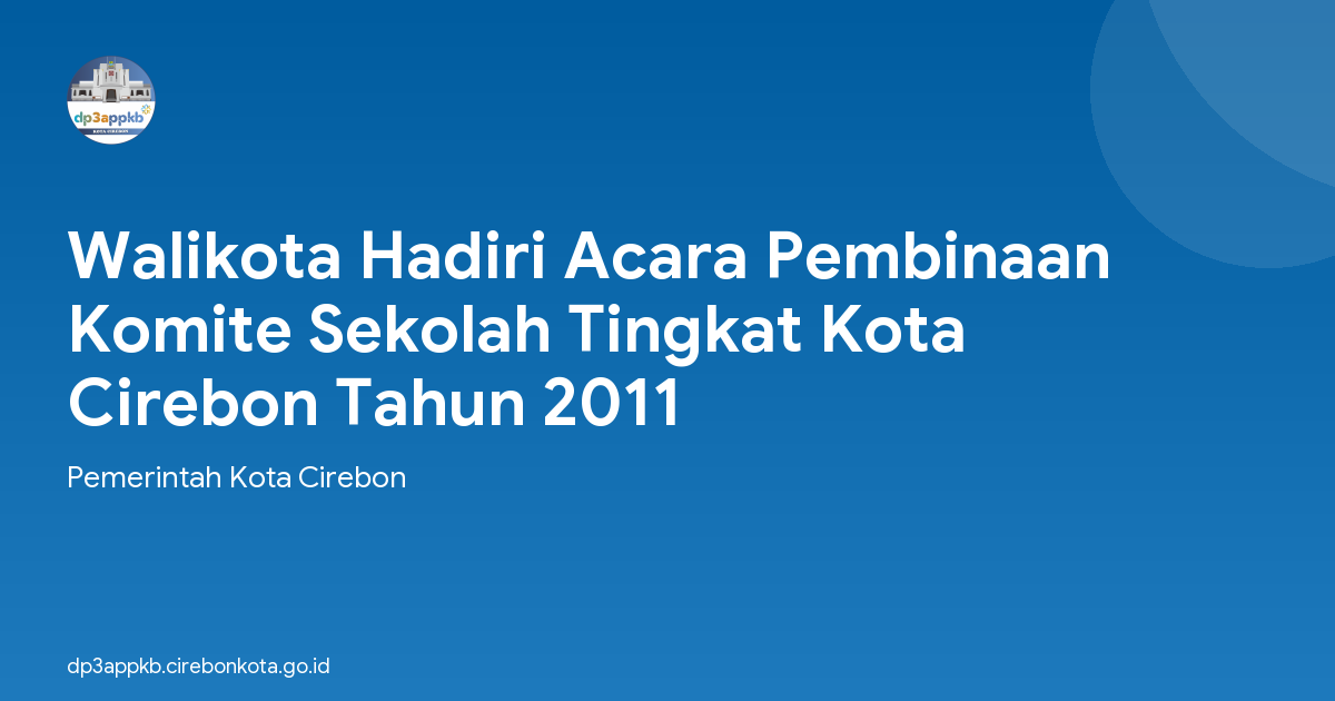 Walikota Hadiri Acara Pembinaan Komite Sekolah Tingkat Kota Cirebon Tahun 2011